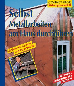 ISBN 9783817422890: Selbst Metallarbeiten am Haus durchführen