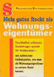 ISBN 9783817424542: Mein gutes Recht als Wohnungseigentümer., Praktischer Ratgeber. Verständlich erläuterte Rechtsfragen speziell für Nichtjuristen. Mit zahlreichen Fallbeispielen, wie man als Wohnungseigentümer zu seinem Recht kommt.