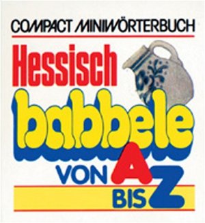 ISBN 9783817431342: Hessische Mundart (Hessisch babbele) von A - Z