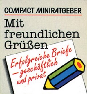 ISBN 9783817432462: Mit freundlichen Grüssen - Erfolgreiche Briefe geschäftlich und privat