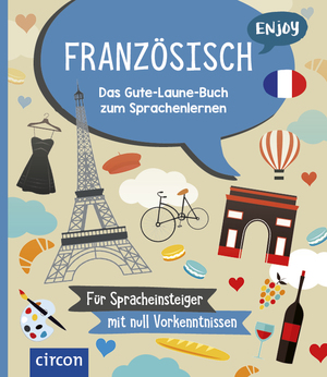 ISBN 9783817445820: Enjoy Französisch | Das Gute-Laune-Buch zum Sprachenlernen | Taschenbuch | Enjoy | 96 S. | Deutsch | 2024 | Circon Verlag GmbH | EAN 9783817445820