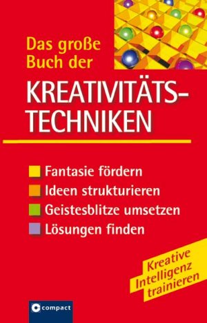 ISBN 9783817451067: Das grosse Buch der Kreativitätstechniken - Fantasie fördern, Ideen strukturieren, Geistesblitze umsetzen, Lösungen finden