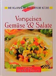 gebrauchtes Buch – Die klassische italienische Küche - Vorspeisen, Gemüse und Salat