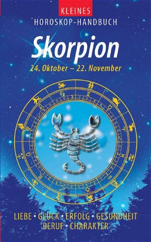 ISBN 9783817453207: Kleines Horoskop-Handbuch. Liebe, Glück, Erfolg, Gesundheit, Beruf, Charakter / Skorpion