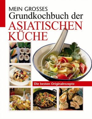 ISBN 9783817454297: MEIN GROSSES GRUNDKOCHBUCH DER ASIATISCHEN KÜCHE. Die besten Originalrezepte.