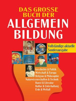 gebrauchtes Buch – Matthias Edbauer, Dr – Das grosse / große Buch der Allgemeinbildung - Vollständige aktuelle Sonderausgabe. Geschichte & Politik. Wirtschaft & Europa. Religion & Philosophie. Naturwissenschaften & Technik. Kunst & Literatur. Kultur & Unterhaltung. Erde & Weltall