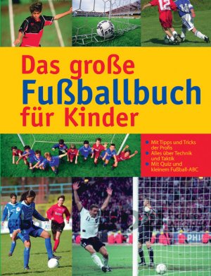 ISBN 9783817459384: Das große Fußballbuch für Kinder: Mit den besten Tipps und Tricks der Profis