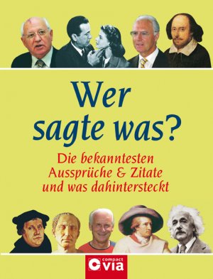 ISBN 9783817460908: Wer sagte was? - Die bekanntesten Aussprüche & Zitate und was dahinter steckt