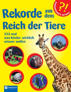 gebrauchtes Buch – Feryal Kanbay – Rekorde aus dem Reich der Tiere - 333-mal was Kinder wirklich wissen wollen