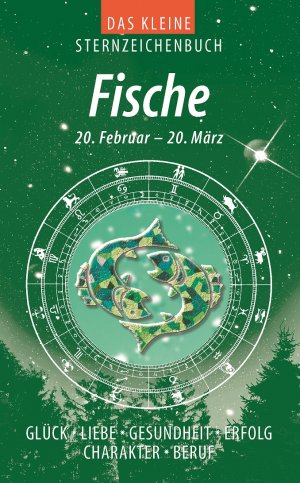 ISBN 9783817464074: Fische (Das kleine Sternzeichenbuch): Liebe - Glück - Erfolg - Gesundheit - Beruf - Charakter