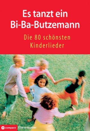 ISBN 9783817464425: Es tanzt ein Bi-Ba-Butzemann - Die 80 schönsten Kinderlieder