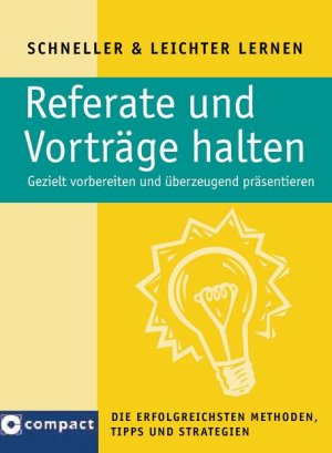 ISBN 9783817472826: Referate und Vorträge halten – Gezielt vorbereiten und überzeugend präsentieren. Die erfolgreichsten Methoden, Tipps und Strategien