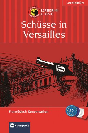 ISBN 9783817476176: Schüsse in Versailles - Compact Lernkrimi. Französisch Konversation - Niveau B2