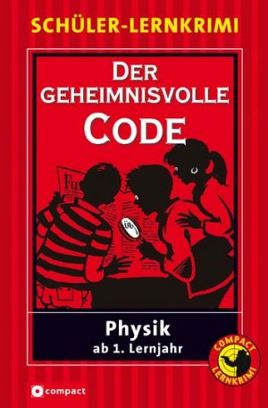 ISBN 9783817476718: Der geheimnisvolle Code - Schüler-Lernkrimi: Physik. Ab 7. Klasse