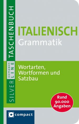 ISBN 9783817477777: Italienisch Grammatik. Compact SilverLine - Wortarten, Wortformen und Satzbau. Rund 90.000 Angaben