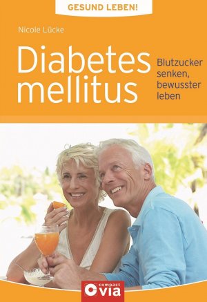 ISBN 9783817479368: Diabetes mellitus (Gesund leben!) - Blutzucker senken, bewusster leben