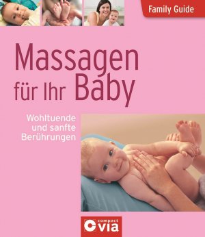 ISBN 9783817479412: Massagen für Ihr Baby - Wohltuende und sanfte Berührungen – Family-Guide - Elternratgeber