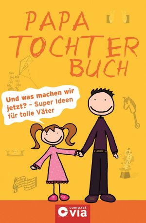 ISBN 9783817485758: Papa Tochter Buch - Und was machen wir jetzt? - Super Ideen für tolle Väter