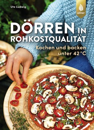 ISBN 9783818603724: Dörren in Rohkostqualität - Kochen und backen unter 42 °C