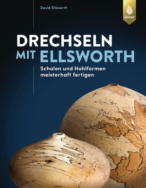 ISBN 9783818609634: Drechseln mit Ellsworth - Schalen und Hohlformen meisterhaft fertigen