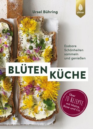 gebrauchtes Buch – Ursel Bühring – Blütenküche - Essbare Schönheiten sammeln und genießen. Über 70 Rezepte mit Gänseblümchen, Rose und Co.