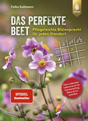 ISBN 9783818613037: Das perfekte Beet – Der Spiegel-Bestseller. Pflegeleichte Blütenpracht für jeden Standort. Ganz nebenbei Lebensraum für Schmetterling, Biene und Co. schaffen