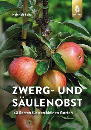 ISBN 9783818617745: Zwerg- und Säulenobst – 140 Sorten für den kleinen Garten