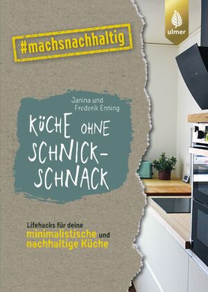 ISBN 9783818619794: Küche ohne Schnickschnack - Lifehacks für deine minimalistische und nachhaltige Küche von gruenesfamilienleben