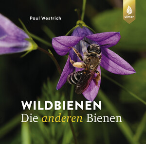 ISBN 9783818620868: Wildbienen, die anderen Bienen | Paul Westrich | Buch | 208 S. | Deutsch | 2024 | Ulmer Eugen Verlag | EAN 9783818620868