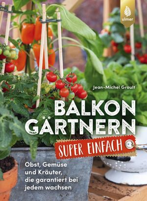 ISBN 9783818622305: Balkongärtnern super einfach - Obst, Gemüse und Kräuter, die garantiert bei jedem wachsen