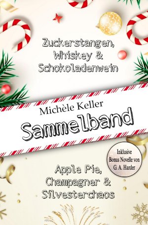 ISBN 9783818716578: Zuckerstangen, Whiskey und Schokoladenwein & Apple Pie, Champagner und Silvesterchaos Sammelband