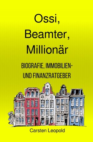 ISBN 9783818718886: Ossi, Beamter, Millionär – Biografie, Immobilien- und Finanzratgeber