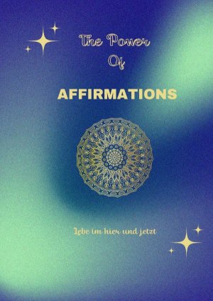 ISBN 9783818719951: The Power of Affirmations - Lebe im hier und jetzt