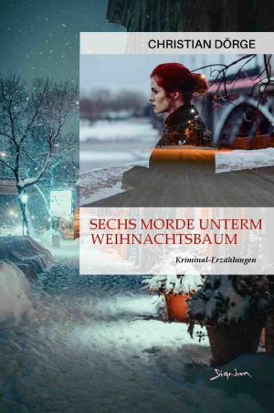 neues Buch – Christian Dörge – Sechs Morde unterm Weihnachtsbaum