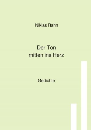 ISBN 9783818767495: Der Ton mitten ins Herz | Gedichte. DE | Niklas Rahn | Taschenbuch | 88 S. | Deutsch | 2025 | epubli | EAN 9783818767495