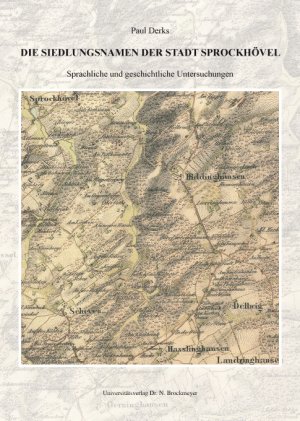 Paul Derks (Autor) - Die Siedlungsnamen der Stadt Sprockhvel: Sprachliche und geschichtliche Untersuchungen Paul Derks Geschichte  Regional- / Lndergeschichte Ennepe-Ruhr Historiker Geschichtswissenschaften Regionalgeschichte Lndergeschichtlich Namensforschung Regionalgeschichtlich Ruhrgebiet Sprockhoevel Geisteswissenschaften