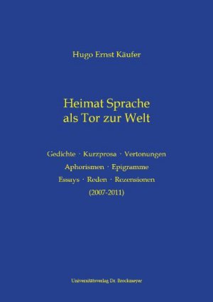 ISBN 9783819608308: Heimat Sprache als Tor zur Welt - Werke Teilsammlung: Gedichte · Kurzprosa · Vertonungen - Aphorismen · Epigramme - Essays · Reden · Rezensionen (2007-2011)