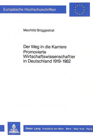 ISBN 9783820410433: Der Weg in die Karriere. Promovierte Wirtschaftswissenschaftler in Deutschland 1919-1982