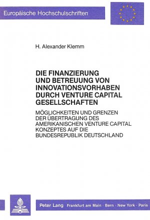 ISBN 9783820415025: Die Finanzierung und Betreuung von Innovationsvorhaben durch Venture Capital Gesellschaften - Möglichkeiten und Grenzen der Übertragung des amerikanischen Venture Capital Konzeptes auf die Bundesrepublik Deutschland