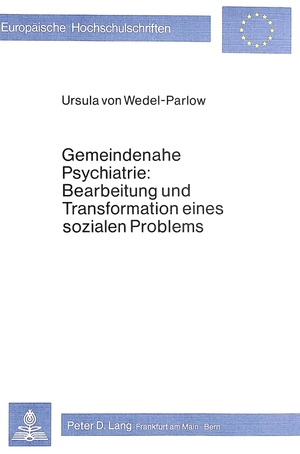 ISBN 9783820459050: Gemeindenahe Psychiatrie: Bearbeitung und Transformation eines sozialen Problems