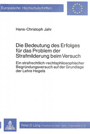 ISBN 9783820461022: Die Bedeutung des Erfolges für das Problem der Strafmilderung beim Versuch - Ein strafrechtlich-rechtsphilosophischer Begründungsversuch auf der Grundlage der Lehre Hegels