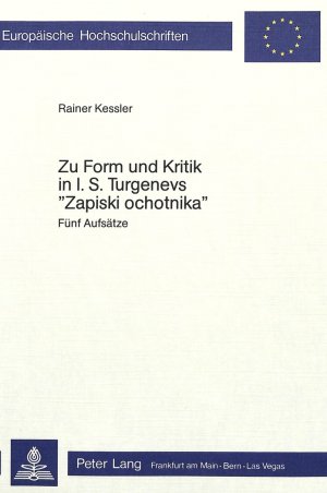 ISBN 9783820464740: Zur Form und Kritik in I.S. Turgenevs «Zapiski Ochotnika» - Fünf Aufsätze