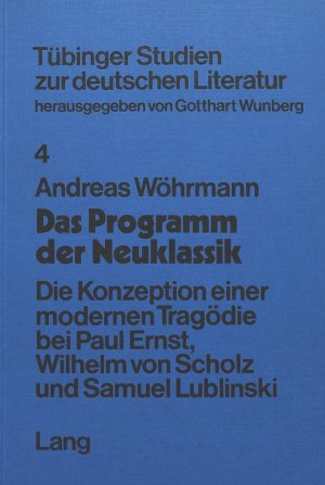 ISBN 9783820465433: Das Programm der Neuklassik - Die Konzeption einer modernen Tragödie bei Paul Ernst, Wilhelm von Scholz und Samuel Lublinski