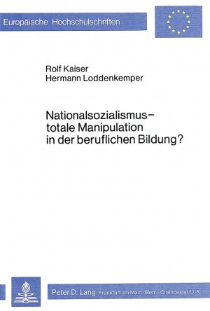 ISBN 9783820468045: Nationalsozialismus - totale Manipulation in der beruflichen Bildung?