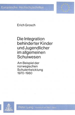 ISBN 9783820470987: Die Integration behinderter Kinder und Jugendlicher im allgemeinen Schulwesen - Am Beispiel der norwegischen Schulentwicklung 1970-1980  (Europäische Hochschulschriften XI/131)