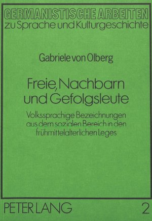 ISBN 9783820473384: Freie, Nachbarn und Gefolgsleute - Volkssprachige Bezeichnungen aus dem sozialen Bereich in den frühmittelalterlichen Leges