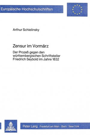 ISBN 9783820477863: Zensur im Vormärz – Der Prozess gegen den württembergischen Schriftsteller Friedrich Seybold im Jahre 1832