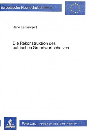 ISBN 9783820479270: Die Rekonstruktion des baltischen Grundwortschatzes