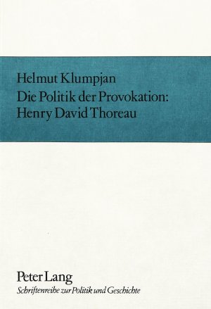 ISBN 9783820480665: Die Politik der Provokation- Henry David Thoreau - Literat - Gesellschaftskritiker - Nonkonformist