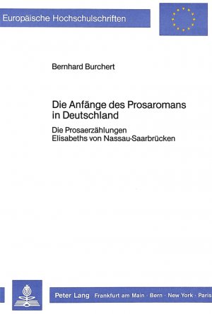 ISBN 9783820481891: Die Anfänge des Prosaromans in Deutschland. D. Prosaerzählungen Elisabeths von Nassau-Saarbrücken.